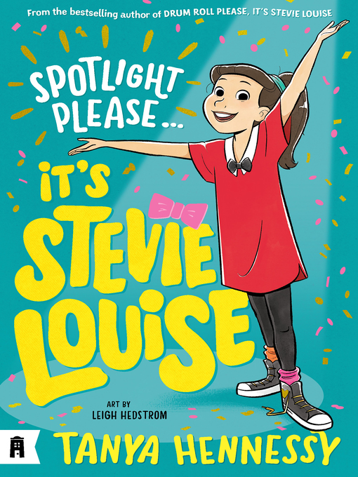Title details for Spotlight Please, It's Stevie Louise by Tanya Hennessy - Available